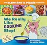 We Really Like Cooking Slop! by Cher Willems