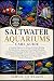 SALTWATER AQUARIUMS CARE GU...