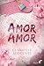 Amor, amor (French Edition)