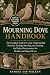 MOURNING DOVE HANDBOOK: The...