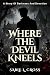 Where The Devil Kneels by Sable L. Cross