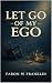Let Go Of My Ego: Breaking ...