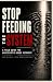 Stop Feeding the System by Lee Powell Stop Feeding the System by Lee Powell