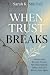When Trust Breaks by Sarah K. Mitchell