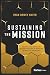 Sustaining the Mission by Ryan Dewey Smith