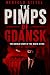 THE PIMPS OF GDANSK: THE UN...