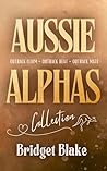 Aussie Alphas Collection: Outback Claim, Outback Heat, Outback Mate Aussie Alphas Collection: Outback Claim, Outback Heat, Outback Mate