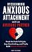 Overcoming Anxious Attachment with an Avoidant Partner by Shay Natalia