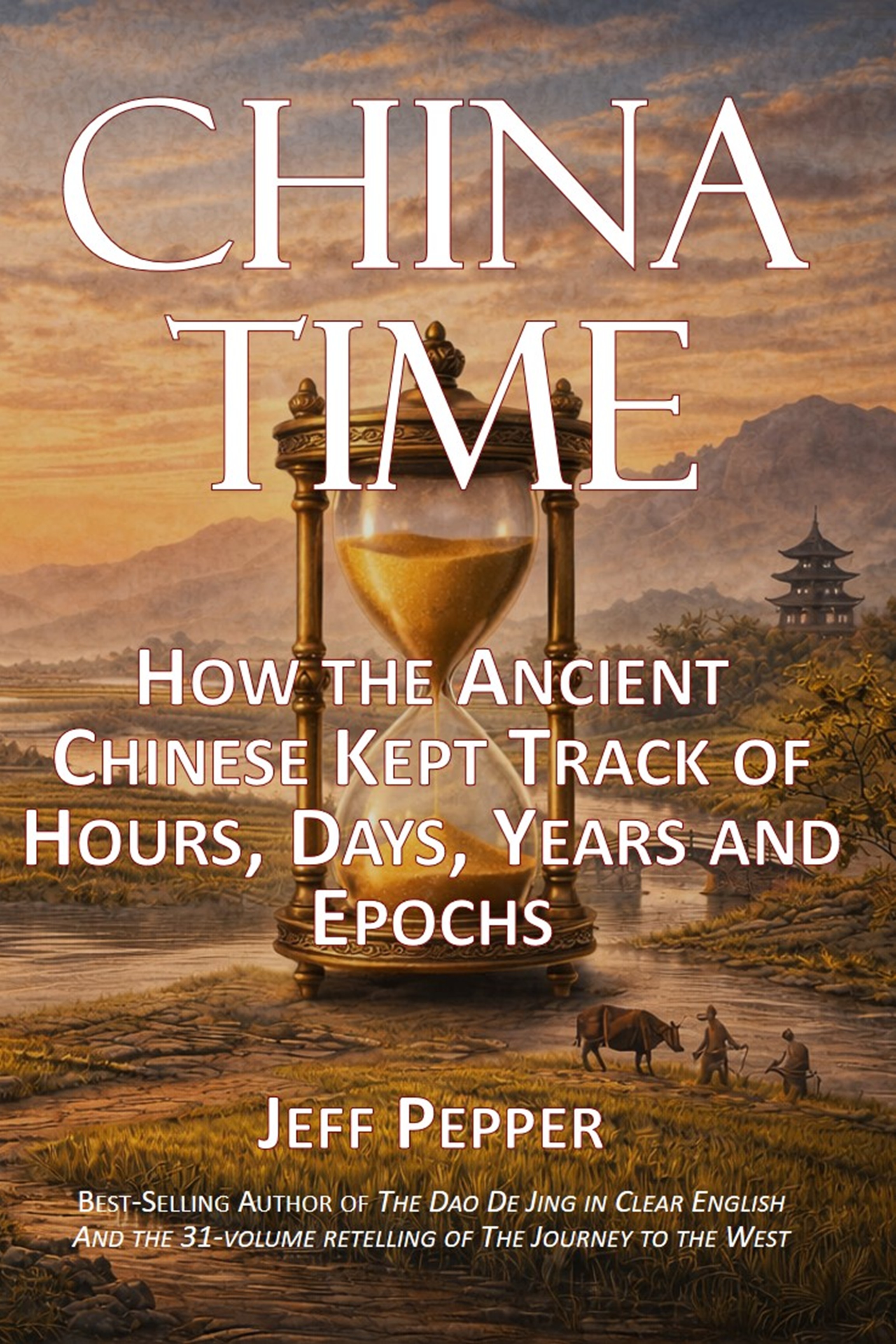 China Time: How the Ancient Chinese Kept Track of Hours, Days, Years and Epochs