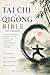 The Tai Chi & Qigong Bible for Beginners: Ancient Practical Methods for Quieting the Mind, Restoring Vitality, Lasting Calm, Renewed Vitality, and Moving with Ease at Any Age