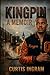 Kingpin by Curtis Ingram Kingpin by Curtis Ingram