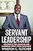 Servant Leadership: Memoirs...