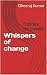 Whispers of Change : A jour...