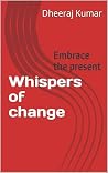Whispers of Change : A journey about letting go