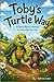 Tobys Turtle Way: A story a...