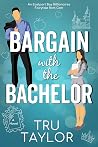 Bargain with the Bachelor by Tru Taylor