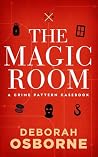 The Magic Room: A Crime Pattern Casebook (The Crime Pattern Casebooks 1)