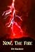 Now, The Fire (Fire Renewed...