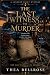 The Last Witness to Murder by Thea Bellrose