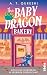 The Baby Dragon Bakery: Roman | Cosy Small Town-Romance mit frechen Drachenbabys (Baby Dragons 2) (German Edition)