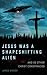Jesus Was a Shapeshifting A...