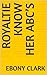 ROYALTIE KNOW HER ABC’S