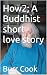 How2; A Buddhist short love...