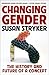 Changing Gender by Susan Stryker