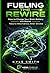 Fueling The Rewire: How to ...
