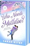 Who Needs Mistletoe? by Sarah  Estep