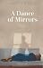 A Dance of Mirrors
