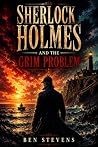 Sherlock Holmes & the Grim Problem