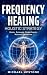 Frequency Healing: Holistic...