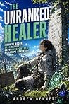 The Unranked Healer: Infinite Regen, Zero Respect Cozy Overpowered MC LitRPG Adventure