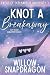 Knot A Breakaway by Willow Snapdragon