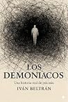 LOS DEMONÍACOS: Una historia real de psicosis (Spanish Edition)