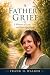 A Father's Grief: A Memoir ...