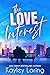 The Love Interest by Kayley Loring The Love Interest by Kayley Loring