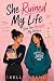 She Ruined My Life (And The...