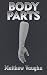 Body Parts by Matthew Vaughn Body Parts by Matthew Vaughn