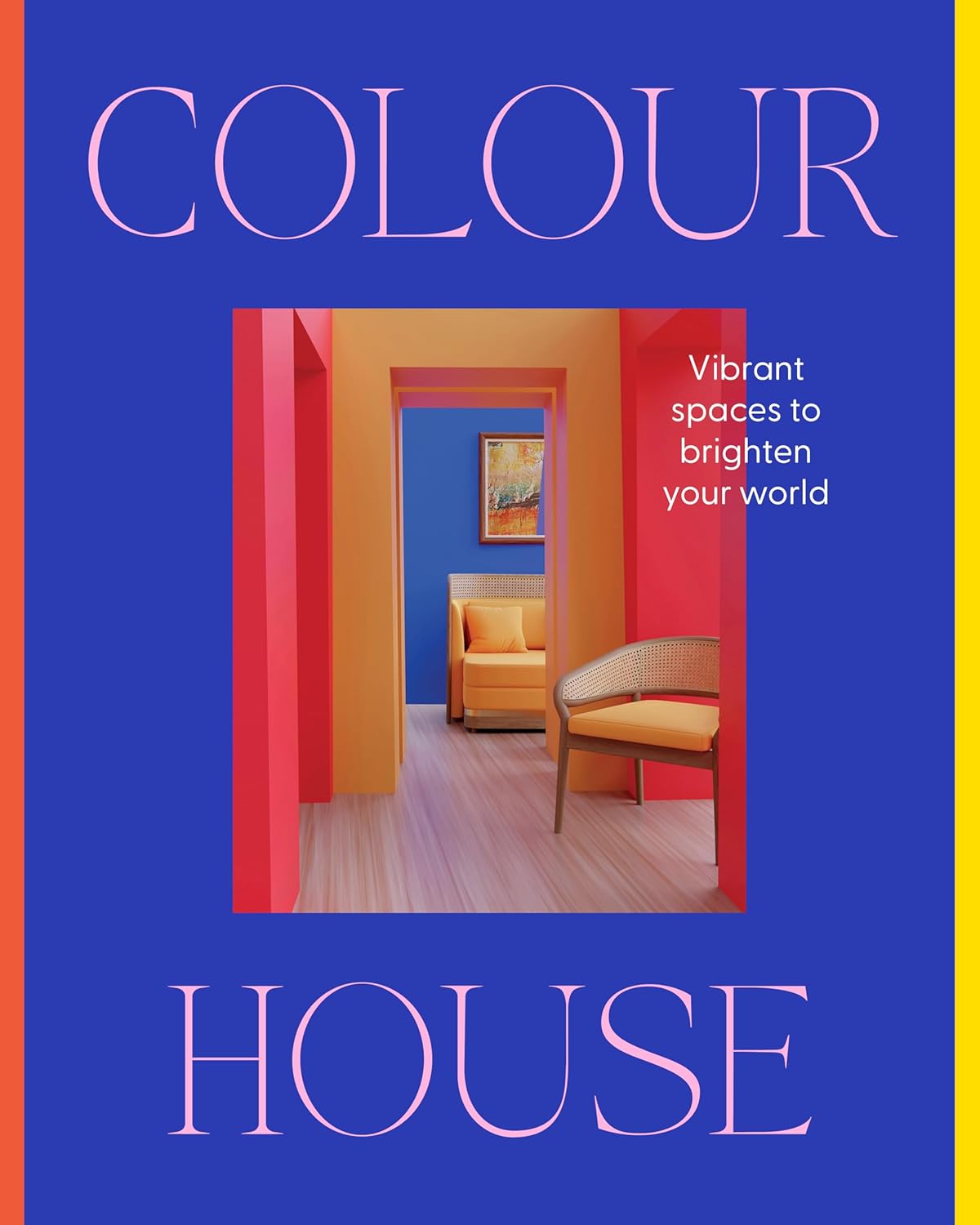 Colour House: Vibrant spaces to brighten your world