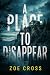 A Place to Disappear by Zoe Cross