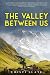 The Valley Between Us