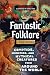 Fantastic Folklore for Kids: Cryptids, Monsters, and Mythical Creatures from Around the World