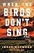 When the Birds Don't Sing by Imran Mahmood