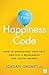 The Happiness Code: How to understand your past and live a meaningful and joyful present