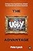 The Ugly Advantage: Embrace...