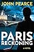 Paris Reckoning by John  Pearce
