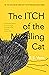 The Itch of the Middling Cat by R.S. Vern