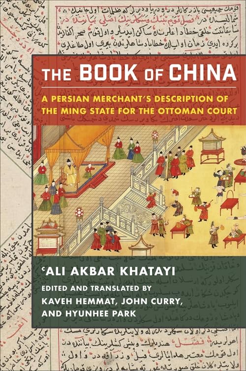 The Book of China: A Persian Merchant’s Description of the Ming State for the Ottoman Court (Paperback)